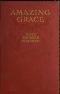 [Gutenberg 41581] • Amazing Grace, Who Proves That Virtue Has Its Silver Lining